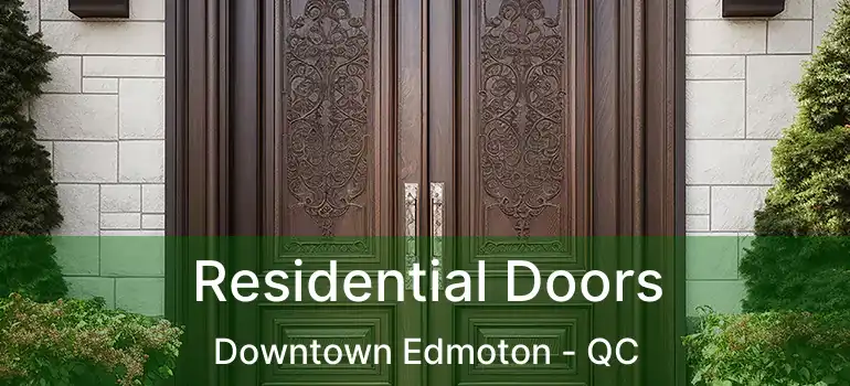  Residential Doors Downtown Edmoton - QC