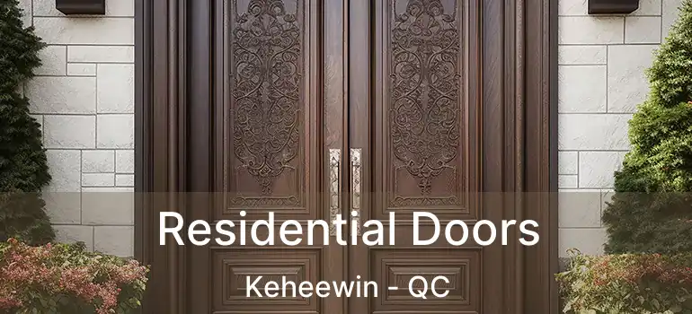  Residential Doors Keheewin - QC
