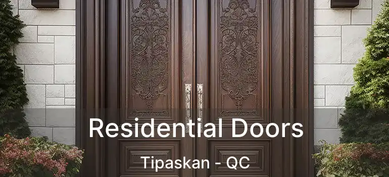  Residential Doors Tipaskan - QC