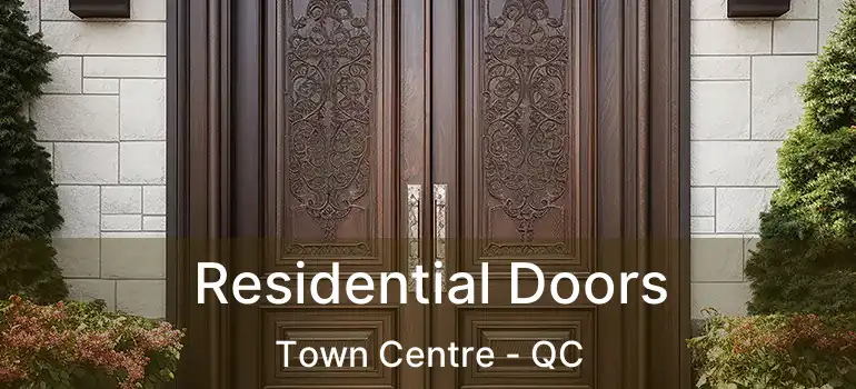  Residential Doors Town Centre - QC