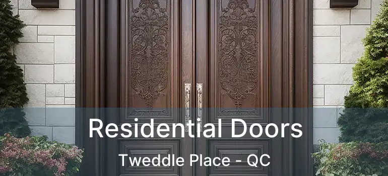  Residential Doors Tweddle Place - QC