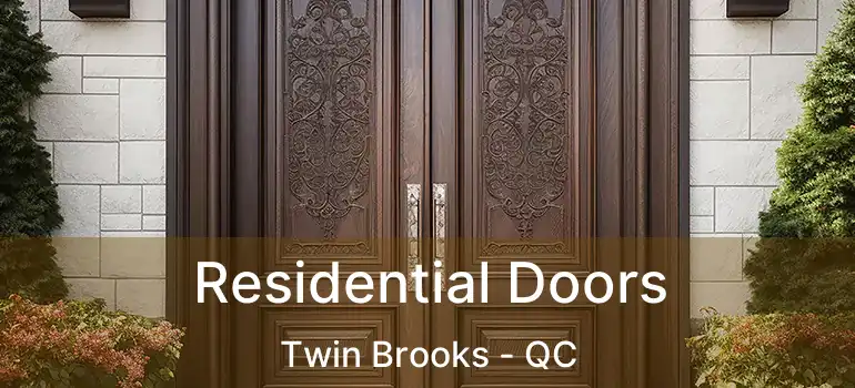  Residential Doors Twin Brooks - QC