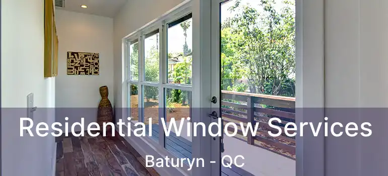  Residential Window Services Baturyn - QC