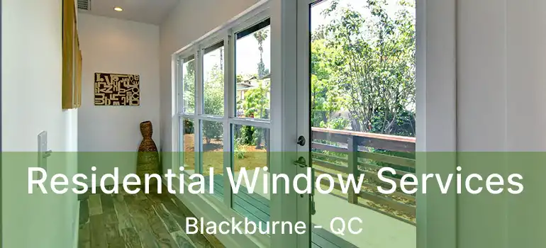  Residential Window Services Blackburne - QC
