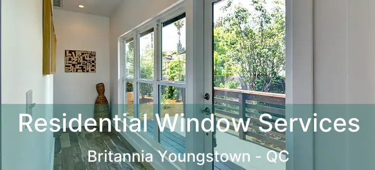  Residential Window Services Britannia Youngstown - QC