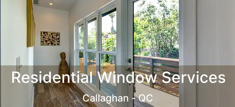  Residential Window Services Callaghan - QC