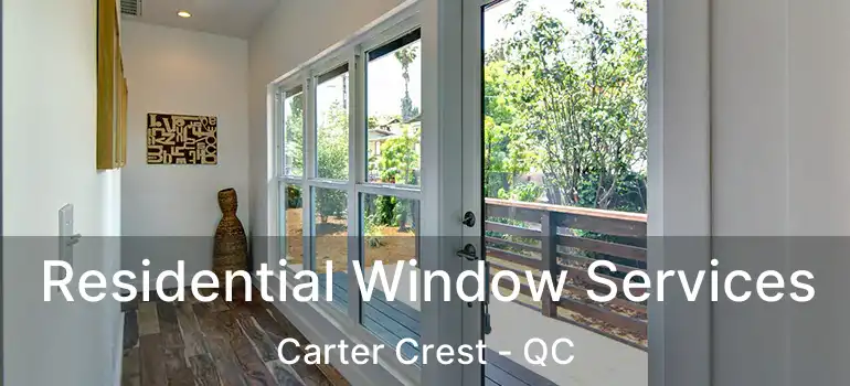  Residential Window Services Carter Crest - QC