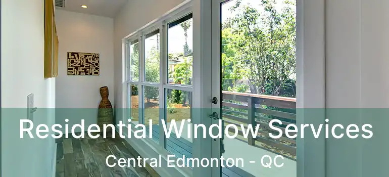 Residential Window Services Central Edmonton - QC