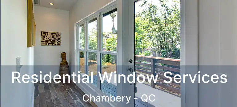  Residential Window Services Chambery - QC
