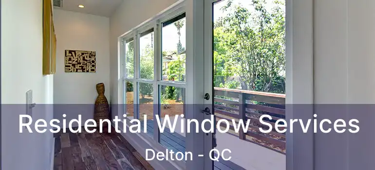  Residential Window Services Delton - QC