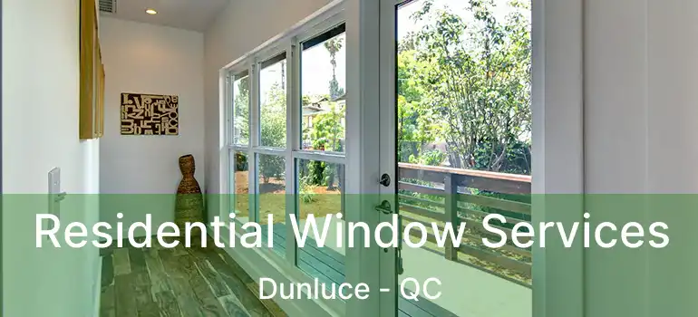  Residential Window Services Dunluce - QC