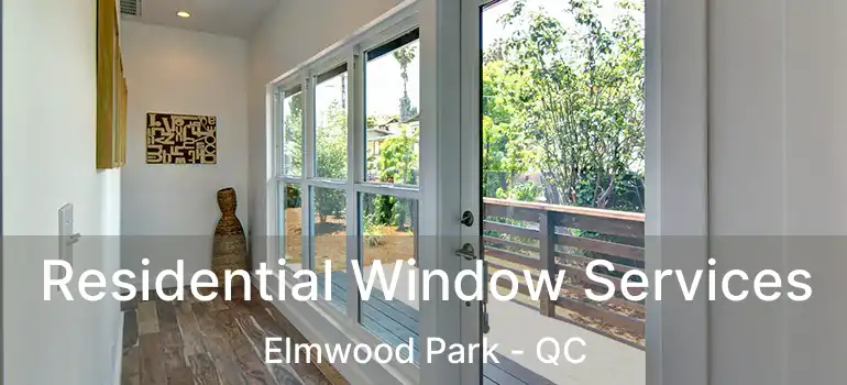  Residential Window Services Elmwood Park - QC