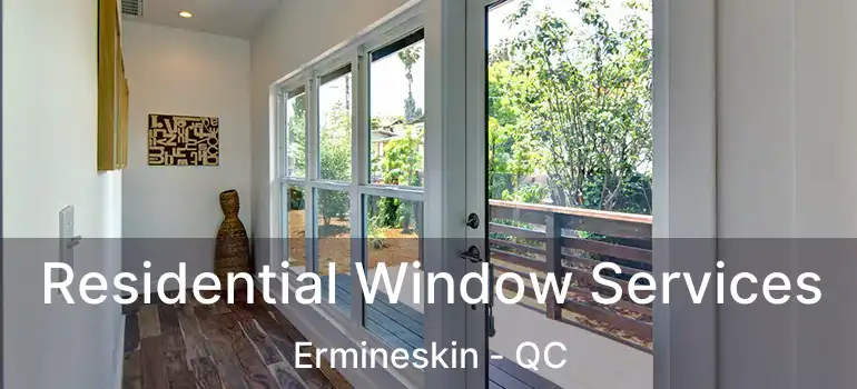  Residential Window Services Ermineskin - QC
