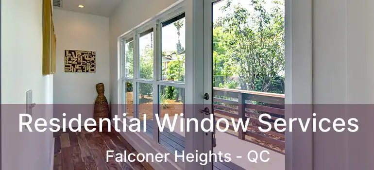  Residential Window Services Falconer Heights - QC