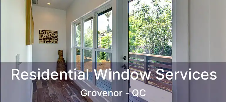  Residential Window Services Grovenor - QC