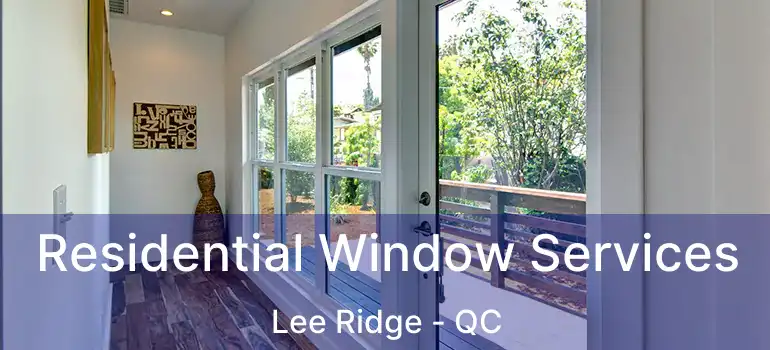  Residential Window Services Lee Ridge - QC
