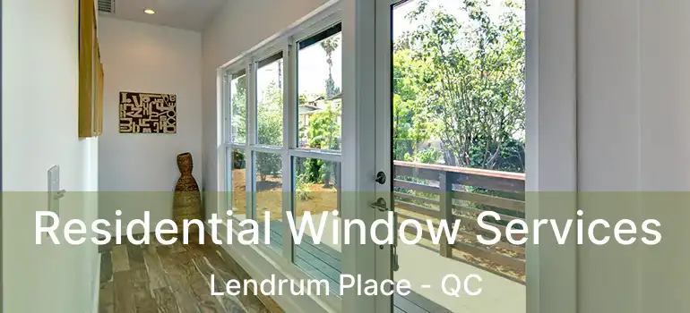  Residential Window Services Lendrum Place - QC