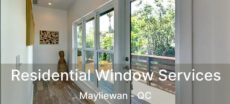  Residential Window Services Mayliewan - QC