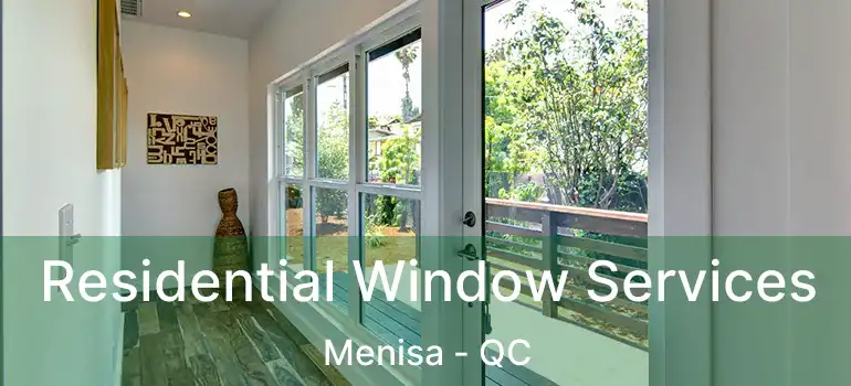 Residential Window Services Menisa - QC