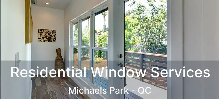  Residential Window Services Michaels Park - QC