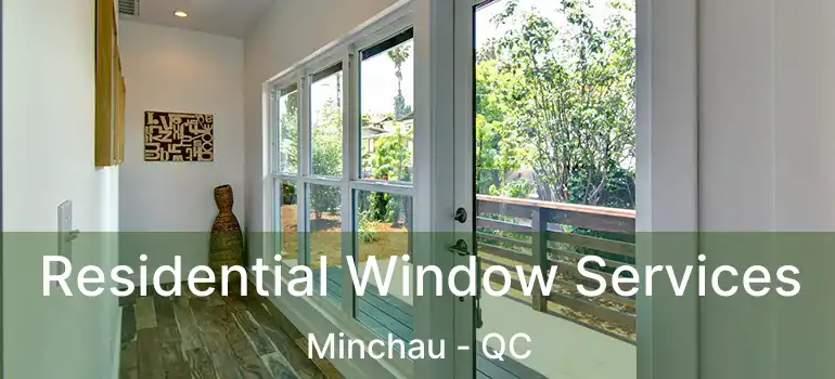  Residential Window Services Minchau - QC