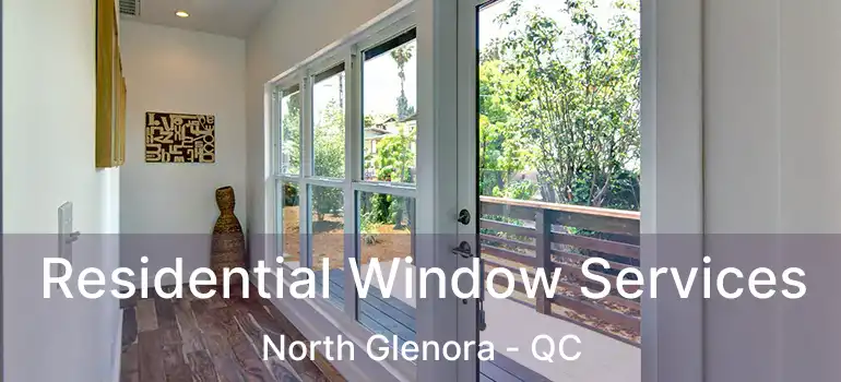  Residential Window Services North Glenora - QC