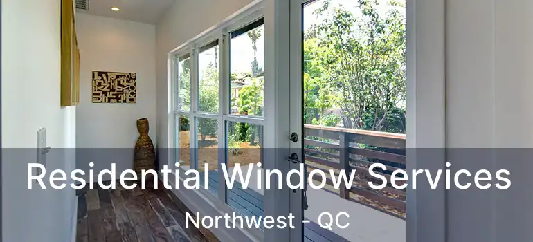  Residential Window Services Northwest - QC