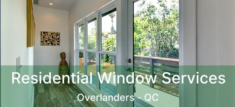  Residential Window Services Overlanders - QC
