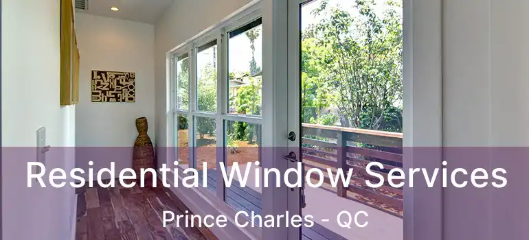  Residential Window Services Prince Charles - QC