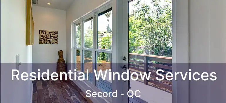 Residential Window Services Secord - QC
