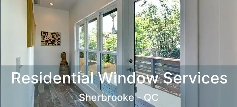  Residential Window Services Sherbrooke - QC