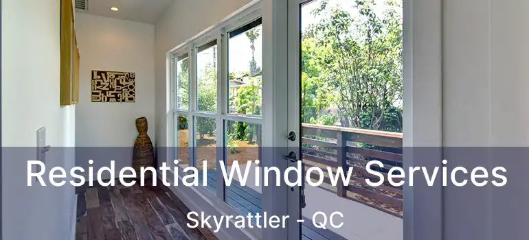  Residential Window Services Skyrattler - QC