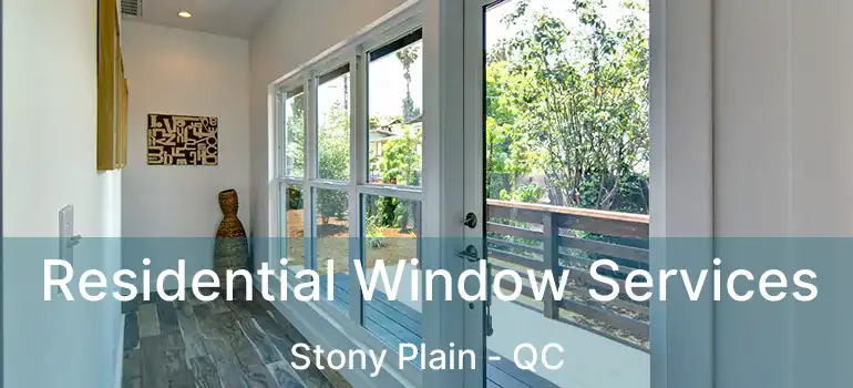  Residential Window Services Stony Plain - QC