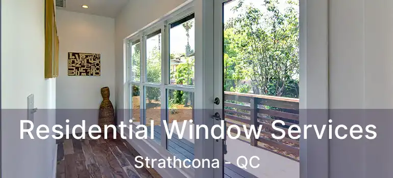  Residential Window Services Strathcona - QC
