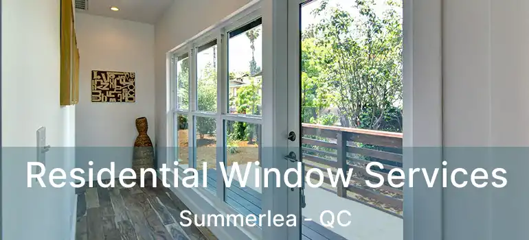  Residential Window Services Summerlea - QC