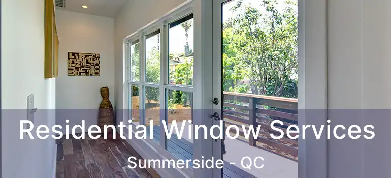 Residential Window Services Summerside - QC