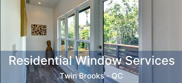  Residential Window Services Twin Brooks - QC