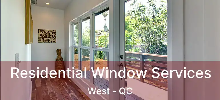  Residential Window Services West - QC
