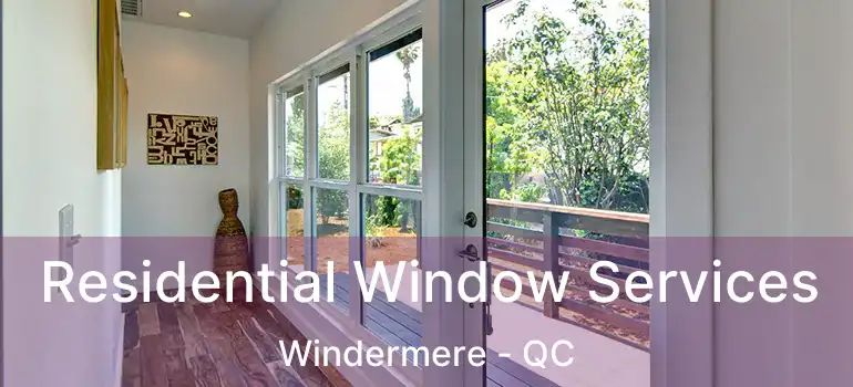  Residential Window Services Windermere - QC