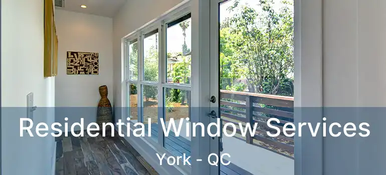 Residential Window Services York - QC
