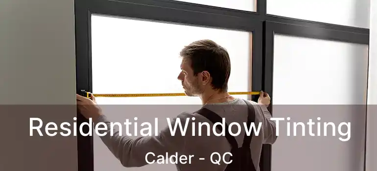  Residential Window Tinting Calder - QC