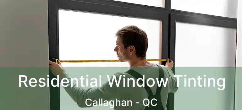  Residential Window Tinting Callaghan - QC