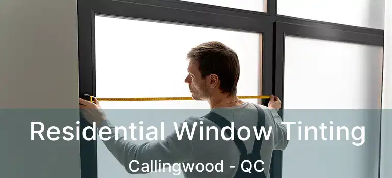  Residential Window Tinting Callingwood - QC