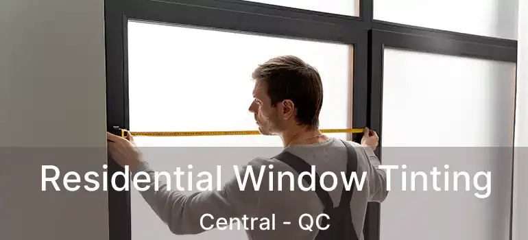  Residential Window Tinting Central - QC