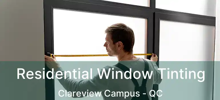  Residential Window Tinting Clareview Campus - QC