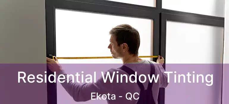  Residential Window Tinting Ekota - QC
