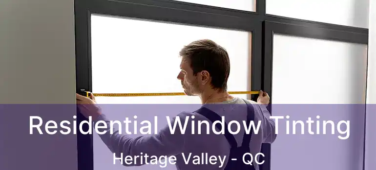  Residential Window Tinting Heritage Valley - QC