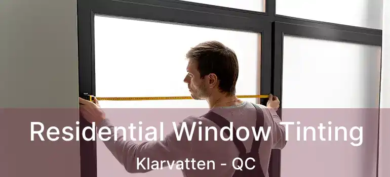  Residential Window Tinting Klarvatten - QC