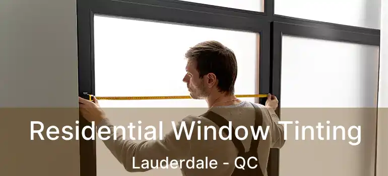  Residential Window Tinting Lauderdale - QC