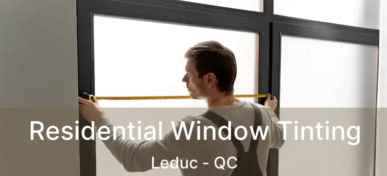  Residential Window Tinting Leduc - QC